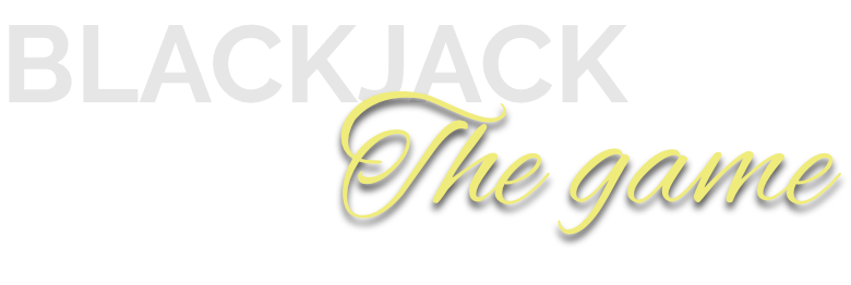 Blackjack, the game